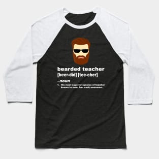 Funny Beard Teacher Shirt; Teacher Appreciation Gift for Men Baseball T-Shirt